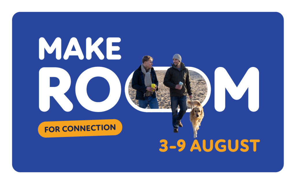 Make room for connection. 3-9 August Loneliness awareness week 2026
